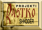 Projecti Rastko - Shkoder